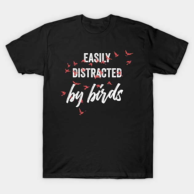 Easily distracted by birds T-Shirt by inspiringtee